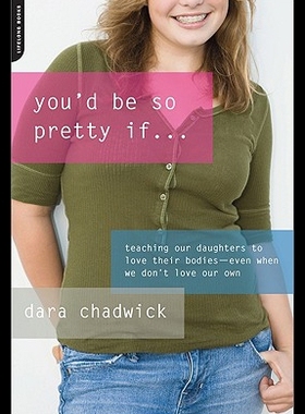 【预售】You'd Be So Pretty If...: Teaching Our Daughters