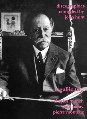 【预售】A Gallic Trio. 3 Discographies. Charles Munch ...