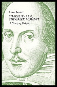 【预售】Shakespeare and the Greek Romance: A Study of Ori