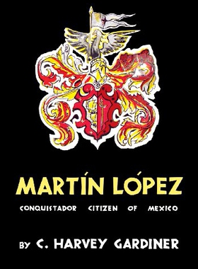 【预售】Martin Lopez: Conquistador Citizen of Mexico