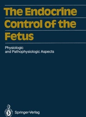 【预订】The Endocrine Control of the Fetus: ...