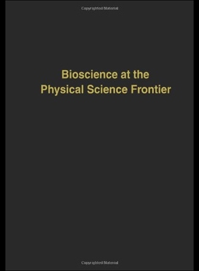 【预售】Bioscience at the Physical Science Frontier: Proc