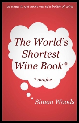 【预售】The World's Shortest Wine Book: 21 Ways to Get Mo