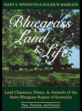 【预售】Bluegrass Land and Life: Land Character, Plants,