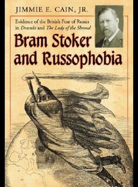 【预售】Bram Stoker and Russophobia: Evidence of the Brit