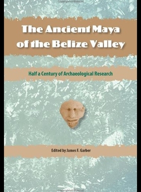 【预售】The Ancient Maya of the Belize Valley: