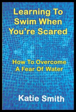 【预售】Learning to Swim When You're Scared: How to Overc
