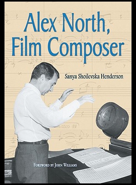 【预售】Alex North, Film Composer: A Biography, with Musi