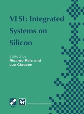 【预售】VLSI: Integrated Systems on Silicon: Ifip Tc10...