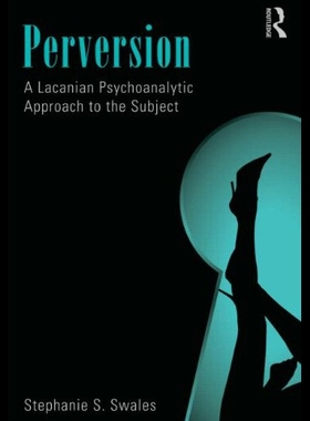【预售】Perversion: A Lacanian Psychoanalytic Approach to