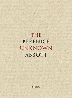 【预订】Berenice Abbott: The Unknown Abbott...