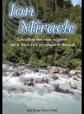 【预售】Ion Miracle: Les Effets Des Ions Negatifs Sur Le