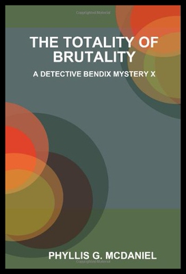 【预售】The Totality of Brutality: A Detective Bendix Mys