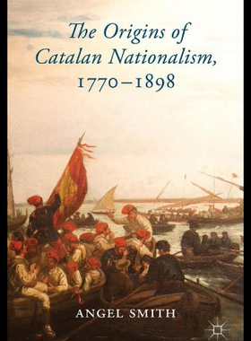 【预售】The Origins of Catalan Nationalism, 1770-1898