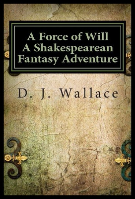 【预售】A Force of Will a Shakespearean Fantasy Adventure
