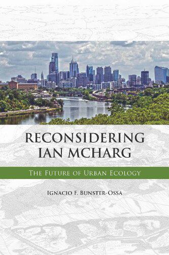 【预售】Reconsidering Ian McHarg: The Future of Urban ...