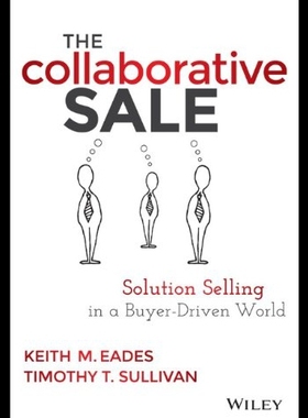 现货The Collaborative Sale: Solution Selling in a Buy