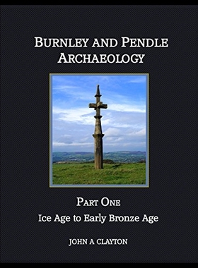 【预售】Burnley and Pendle Archaeology: Part One - Ice Ag