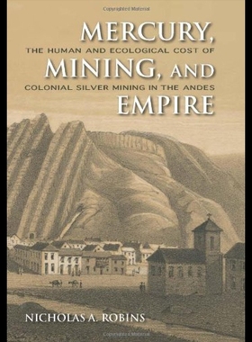【预售】Mercury, Mining, and Empire: The Human and Ecolog