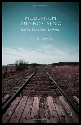 【预售】Modernism and Nostalgia: Bodies, Locations, Aesth