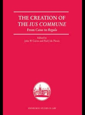 【预售】The Creation of the Ius Commune: From Casus to Re