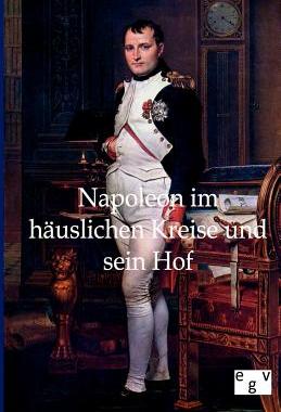 【预售】Napoleon Im H Uslichen Kreise Und Sein Hof