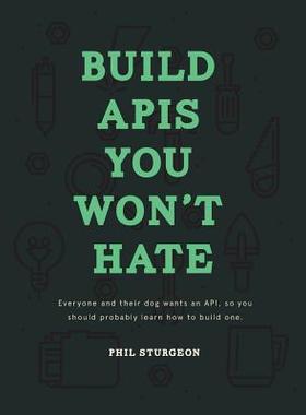 【预售】Build APIs You Won't Hate: Everyone ...