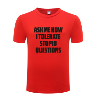 搞笑 T恤 Questions Stupid Tolerate How Ask 短袖 外贸男式