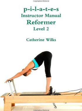 【预售】P-I-L-A-T-E-S Instructor Manual Reformer Level 2