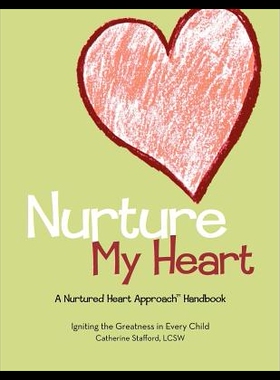 【预售】Nurture My Heart--A Nurtured Heart Approach Handb