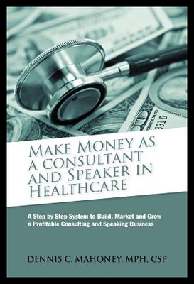 【预售】Make Money as a Consultant and Speaker in Healthc