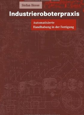 【预售】Industrieroboterpraxis: Automatisierte Handhab...