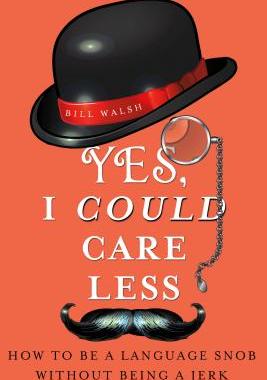 【预售】Yes, I Could Care Less: How to Be a Language Snob...