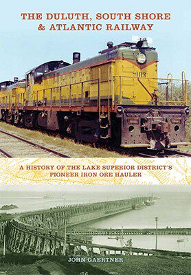 【预售】The Duluth, South Shore & Atlantic Railway: A H