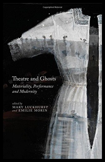 【预售】Theatre and Ghosts: Materiality, Performance and