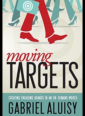【预售】Moving Targets: Creating Engaging Brands in an On