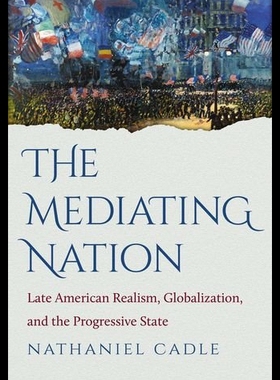 【预售】The Mediating Nation: Late American Realism, Glob