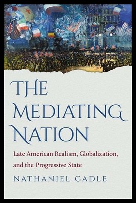 【预售】The Mediating Nation: Late American Realism, Glob