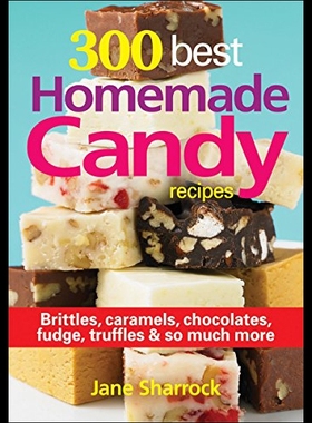 【预售】300 Best Homemade Candy Recipes: Brittles, Carame