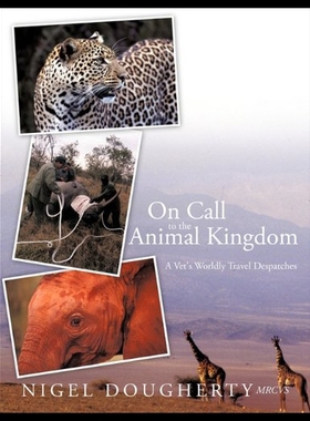 【预售】On Call to the Animal Kingdom: A Vet's Worldly Tr
