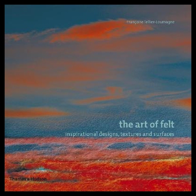 【预售】The Art of Felt: Inspirational Designs, Texture