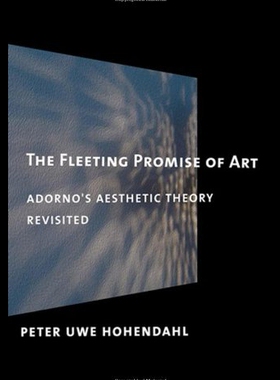 【预售】The Fleeting Promise of Art: Adorno's Aesthetic T