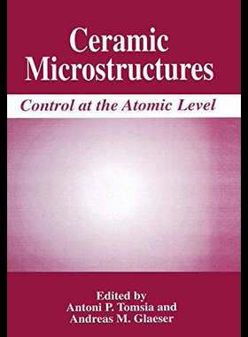【预售】Ceramic Microstructures: Control at the Atomic Le