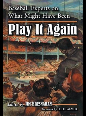 【预售】Play It Again: Baseball Experts on What Might Hav