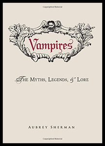 【预售】Vampires: The Myths, Legends, and Lore