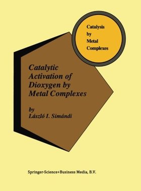 【预订】Catalytic Activation of Dioxygen by ...