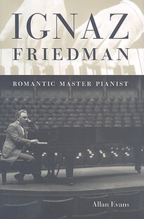 【预售】Ignaz Friedman: Romantic Master Pianist
