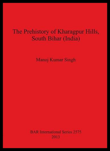 【预售】The Prehistory of Kharagpur Hills, South Bihar (I 书籍/杂志/报纸 人文社科类原版书 原图主图