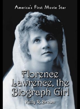 【预售】Florence Lawrence, the Biograph Girl: America's F