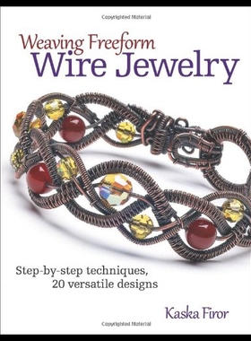 【预售】Weaving Freeform Wire Jewelry: Step-By-Step Techn